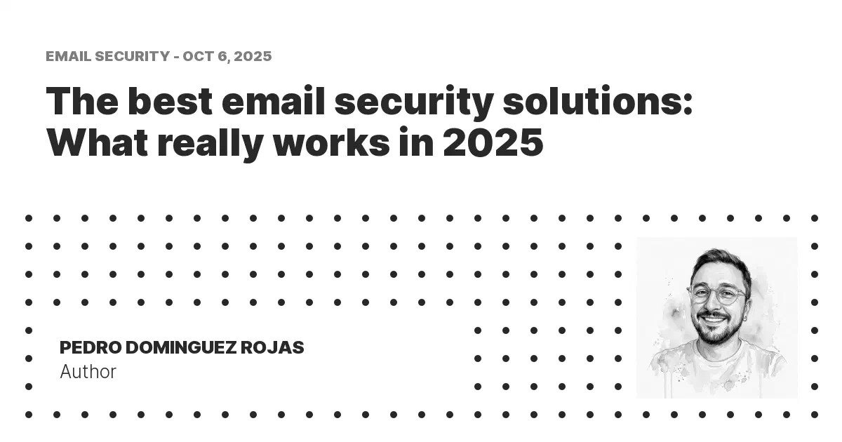 The best email security solutions: What really works in 2025 - The Open ...