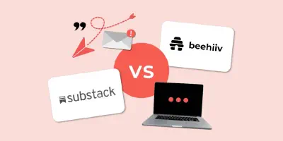 Beehiiv vs Substack: ¿Qué herramienta elegir para subir de nivel el contenido de nuestras newsletters?